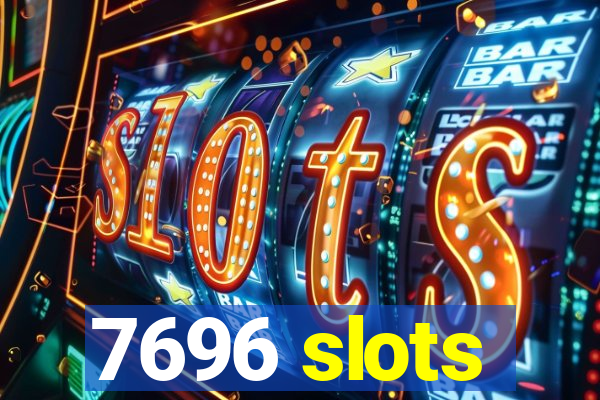 7696 slots